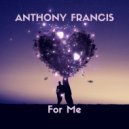 Anthony Francis - For Me