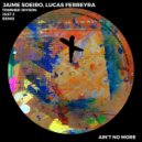 Jaime Soeiro, Lucas Ferreyra - Ain\'t No More (JUST2 Remix)