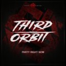Third Orbit - PARTY RIGHT NOW