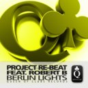 Re-Beat Project & Robert B. - Berlin Lights (feat. Robert B.)