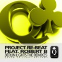 Re-Beat Project & Robert B. & X-33 - Berlin Lights (feat. Robert B.)