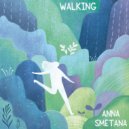Anna Smetana - Walking ()