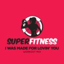 SuperFitness - I Was Made For Lovin' You