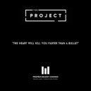 The_Project - The Heart Will Kill You Faster Than A Bullet (Original Mix)