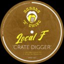 Local F - Crate Digger (Original Mix)
