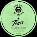 Tōnis - Need It Right