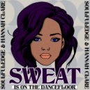 Soulfuledge & Hannah Clare - Sweat Is On The Dancefloor (Extended Mix)