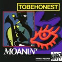 TOBEHONEST - Moanin\' (Original Mix)