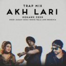 Mohawk Zeer & Sidhu Moose Wala & Noor Jahan & Bohemia - Akh Lari (Trap Mix)