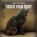 Igor Verbitsky - Touch your body ()