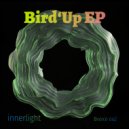 innerlight - Bird\'Up (Original Mix)