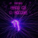 PhxnkLxve - Give Me A Chance ()