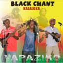 Kalaluka, Black Chants - Bantu Bena
