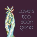 Gisun - Love\'s Too Soon Gone ()