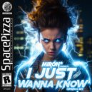 Mirón - Í Just Wanna Know