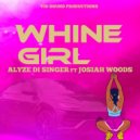 Alyze Di Singer & Josiah Woods - Whine Girl (feat. Josiah Woods) ()