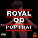 Royal QD - POP THAT