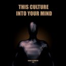 This Culture - Into Your Mind