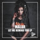 MALAR - Let Me Remind You
