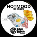 Hotmood - I'm On Fire