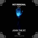 John The RT - Not Personal (Original Mix)