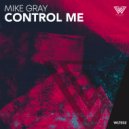Mike Gray - Control Me