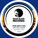Rob Gritton - On The Floor (Original Mix)