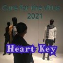 Heart Key - Cure for the virus 2021 ()