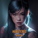 Hubstereo - Want Me ()