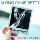 Benny Golson & Art Farmer & Curtis Fuller & Geoff Keezer & Dwayne Burno & Carl Allen - Along Came Betty (feat. Geoff Keezer, Dwayne Burno & Carl Allen) (Snapshot - bridge to end theme)