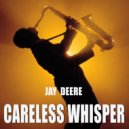 Jay Deere & Glim - Careless Whisper