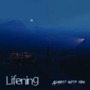 Lifening - Almost With You ()