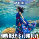 Jay Deere & Glim - How Deep is Your Love
