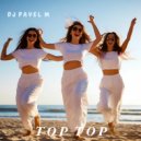DJ Pavel M - Top Top