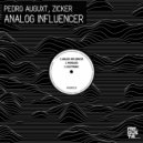Pedro Auguxt,Zicker - Analog Influencer (Original Mix)
