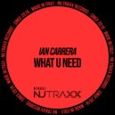 Ian Carrera - What U Need
