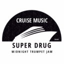 Super Drug - Midnight Trumpet Jam (Radio Edit)
