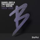 Daniel Orpi & Tim Baresko feat. RAYZIR - Takin\' Over (Original Mix)
