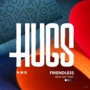 Friendless - Who Say That