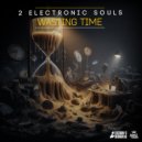 2 Electronic Souls - Wasting Time (Radio Edit)