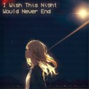 sxkuradrexm - I Wish This Night Would Never End ()