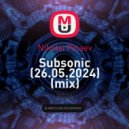 Nikolai Pinaev - Subsonic (26.05.2024) (mix)