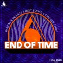 Pascal & Pearce, Riot Squad, Choccy Chox - End Of Time (Original Mix)