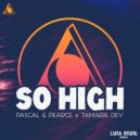 Pascal & Pearce, Tamara Dey - So High (Original Mix)