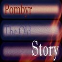 Pombyr - The Old Story ()