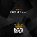 MN2 - Wake Up 5 a.m. (Original Mix)