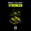 Dropnotic, Lucas Santeti - Stronger (Original Mix)