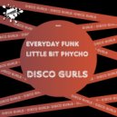 Disco Gurls - Little Bit Psycho