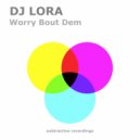 DJ Lora - Worry Bout Dem (Edit)