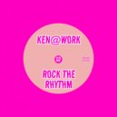 Ken@Work - Rock The Rhythm